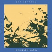 Jon Hassell - Psychogeography (Zones of Feeling) (2014/2023)