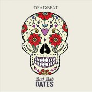 Bad Bob Bates - Deadbeat (2023)