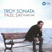 Fazil Say - Troy Sonata: Fazil Say plays Say (2019) CD-Rip