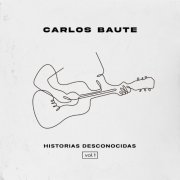 Carlos Baute - Historias desconnocidas, Vol. 1 (2021) [Hi-Res]