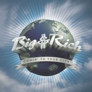 Big & Rich - Comin' to Your City (2005)
