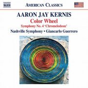 Nashville Symphony & Giancarlo Guerrero - Aaron Jay Kernis: Color Wheel - Symphony No. 4 "Chromelodeon" (Live) (2020) [Hi-Res]