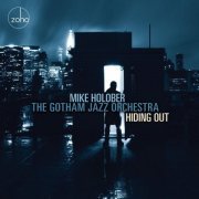 Mike Holober & The Gotham Jazz Orchestra - Hiding Out (2019)