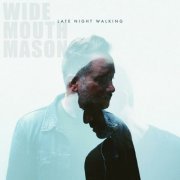 Wide Mouth Mason - Late Night Walking (2023) Hi Res