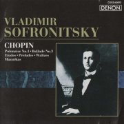 Vladimir Sofronitsky - Chopin: Polonaise No.1, Ballade No.3, Etudes, Preludes, Waltzes, Mazurkas (2003)