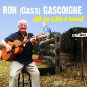 Ron (Cass) Gascoigne - All In Life I Need (2022)