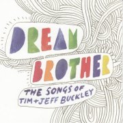 Various Artists - Dream Brother (The Songs Of Tim+Jeff Buckley) (2005)