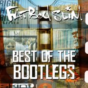 Fatboy Slim - Best of the Bootlegs (2010)