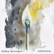 Kelsey Berrington - Matchsticks (2018) [Hi-Res]