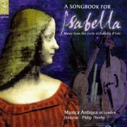 Musica Antiqua of London, Philip Thorby - A Songbook for Isabella: Music from the circle of Isabella d’Este (2005)