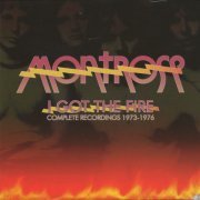 Montrose - I Got The Fire: Complete Recordings 1973-1976 (2022)