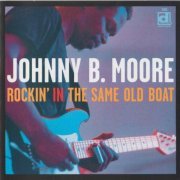 Johnny B. Moore -  Rockin' In The Same Old Boat (2003)