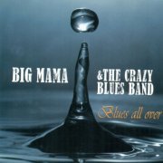 Big Mama, The Crazy Blues Band - Blues All Over (2016)