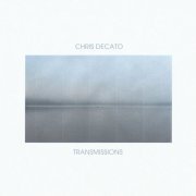 Chris Decato - Transmissions (2021)