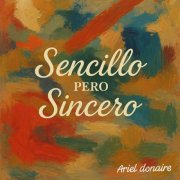 Ariel Donaire - Sencillo Pero Sincero (2025)