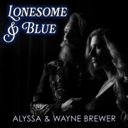 Alyssa & Wayne Brewer - Lonesome & Blue (2025)