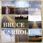 Bruce Carroll - Big World (2005)