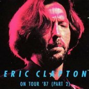 Eric Clapton with Mark Knopfler - On Tour '87 (Part Two) (1992)