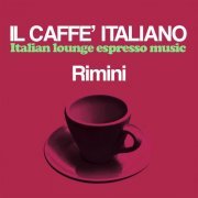 VA - Il Caffè Italiano Rimini (Italian Lounge Espresso Music) (2022)