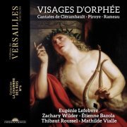 Eugénie Lefebvre, Zachary Wilder, Étienne Bazola, Thibaut Roussel, Mathilde Vialle - Visages d'Orphee: Cantates de Clerambault, Piroys & Rameau (2022) [Hi-Res]