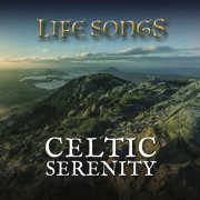 Life Songs - Celtic Serenity (2018)