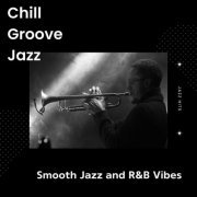 VA - Chill Groove Jazz - Smooth Jazz and R&B Vibes - Jazz Hits (2023)