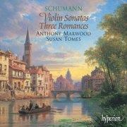 Anthony Marwood, Susan Tomes - Schumann: Violin Sonatas Nos. 1 & 2; 3 Romances, Op. 94 (2001)