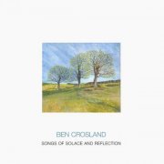 Ben Crosland - Songs of Solace and Reflection (2022)