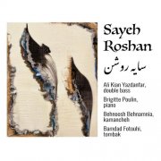 Ali Kian Yazdanfar, Brigitte Poulin, Behnoosh Behnamnia, Bamdad Fotouhi - Sayeh-Roshan (2025) [Hi-Res]