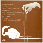 Prague Chamber Soloists, Musici de Praga, Eduard Fischer, František Vajnar - Kalabis: Cello Sonata - Řezáč: Torso of a Schumann Statue - Hlobil: Double Bass Concerto (2013)