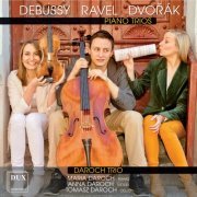 Daroch Trio - Debussy, Ravel & Dvořák: Piano Trios (2015)