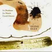 Ivo Perelman, Joe Morris, Gerald Cleaver - Living Jelly (2012)