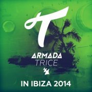 Armada Trice in Ibiza 2014 (2014)