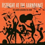 Gareth Lockrane Big Band - Fistfight At The Barndance (2017) FLAC