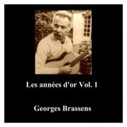 Georges Brassens - Les années d'or Vol. 1 (All Tracks Remastered) (2019)