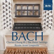 Renée Anne Louprette - Bach Clavier-Übung III, The Pedal Settings (2023)