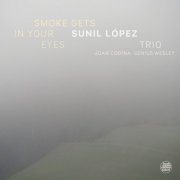 Sunil López - Smoke Gets In Your Eyes (2025) Hi-Res