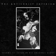 The Antichrist Imperium - Volume III: Satan in His Original Glory (2022)