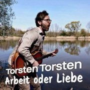 Torsten Torsten - Arbeit Oder Liebe (2023)