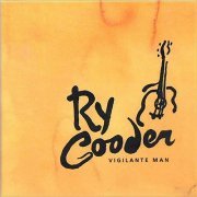 Ry Cooder - Vigilante Man (2017)