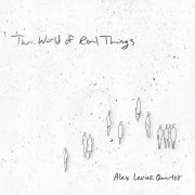 Alex Levine Quartet - The World of Real Things (2019)