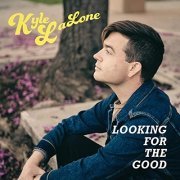 Kyle LaLone - Looking for the Good (2021)