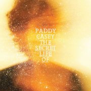 Paddy Casey - The Secret Life Of.. (2012)