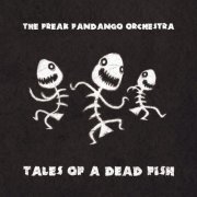 The Freak Fandango Orchestra - Tales of a Dead Fish (2011)