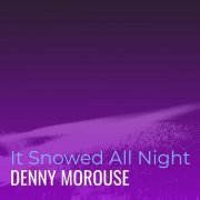 Denny Morouse - It Snowed All Night (2022)