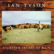 Ian Tyson - Eighteen Inches Of Rain (1994)