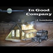 J. Lomheim - In Good Company (2012)