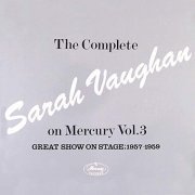 Sarah Vaughan - The Complete Sarah Vaughan On Mercury Vol. 3 (Great Show On Stage, 1957-59) (1986/2019)