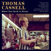 Thomas Cassell - What You Need to Prove (2022)