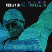 Miles Davis - What It Is: Montreal 7/7/83 (2022) [Hi-Res]